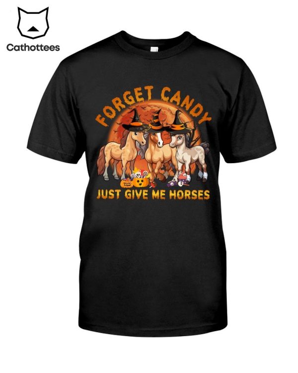 Forget Canday Just Give Me Horses -Unicorn Horse Halloween Hot Trend T-Shirt