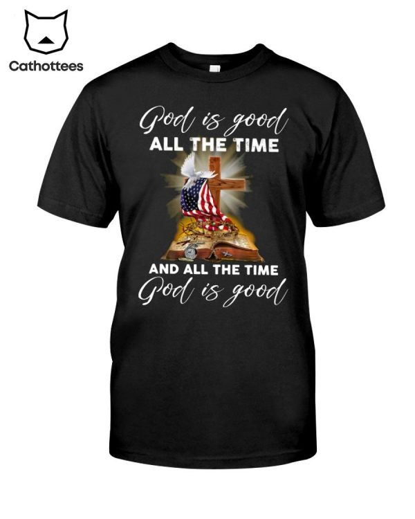 God Is Good All The Time And All The Time God Is Good Hot Trend T-Shirt