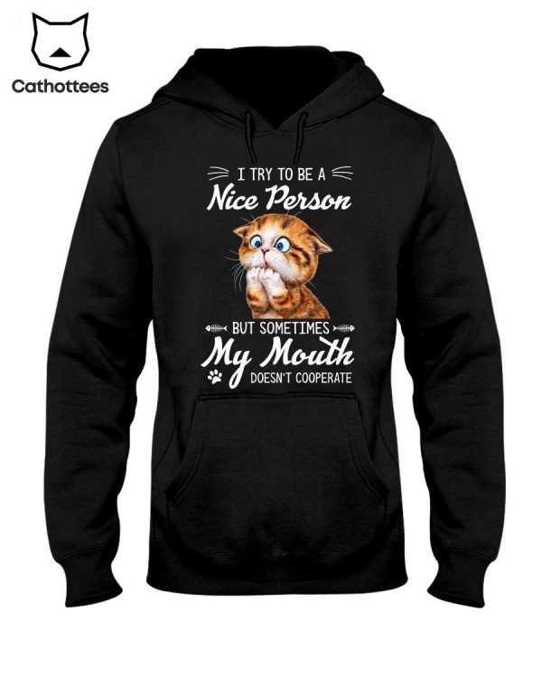 I Try To Be a Nice Person But Sometimes My Mouth Doesn’t Cooperate Hot Trend Hoodie