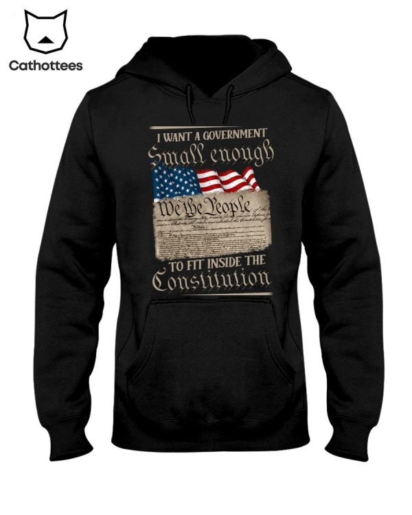 I Want A Government Small Enough To Fit Inside The Constitution Hot Trend Hoodie