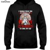 I Would Push You In Front Of Zombies To Save My Cat Hot Trend Hoodie