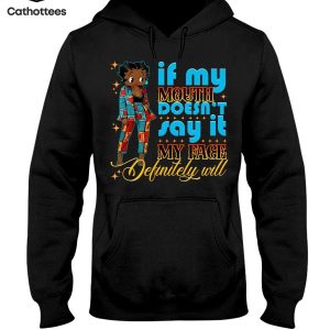 If My Mouth Doesn’t Say It My Face Detinitely Will Hot Trend Hoodie