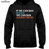 If We Can Ban Books We Can Ban Assault Rifles Colorful Letters Hot Trend Hoodie