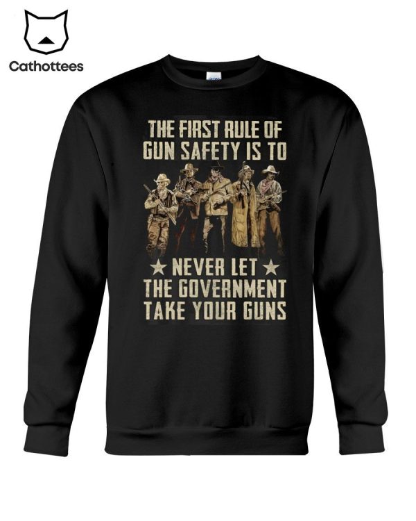 The First Rule Of Gun Safety Is To Never Let The Goveanment Take Your Guns Hot Trend Long Sleeve Shirt