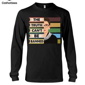The Truth Can’t Be Banned Hot Trend Long Sleeve Shirt