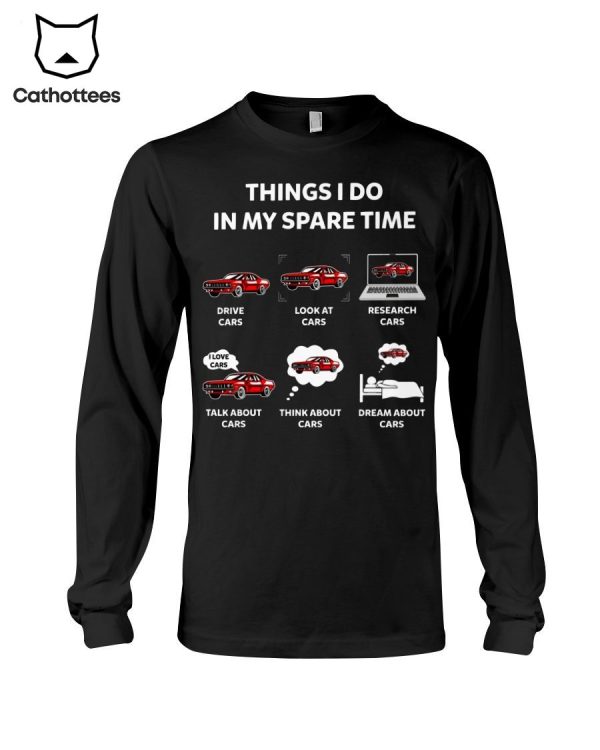 Things I Do In My Spare Time Cars Hot Trend Long Sleeve Shirt