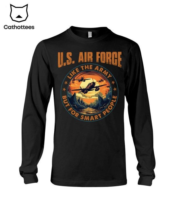 U.S Air Force Like The Army But For Smart People Hot Trend Long Sleeve Shirt