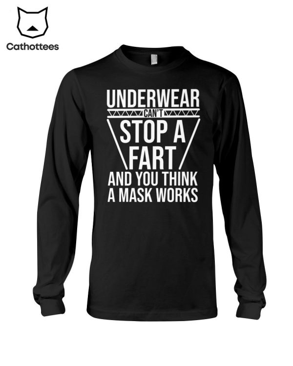 Underwear Can’t Stop A Fart And You Think A Mask Works Hot Trend Long Sleeve Shirt