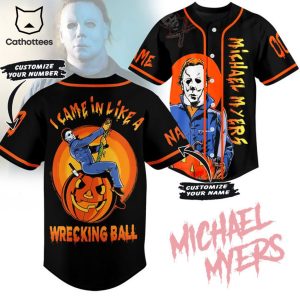 Personalized Michael Myers Came In Like A Wrecking Ball Design Baseball Jersey