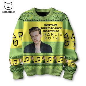 Sometimes I Need To Be Alone And Listen To Harlie Puth Green Design 3D Sweater