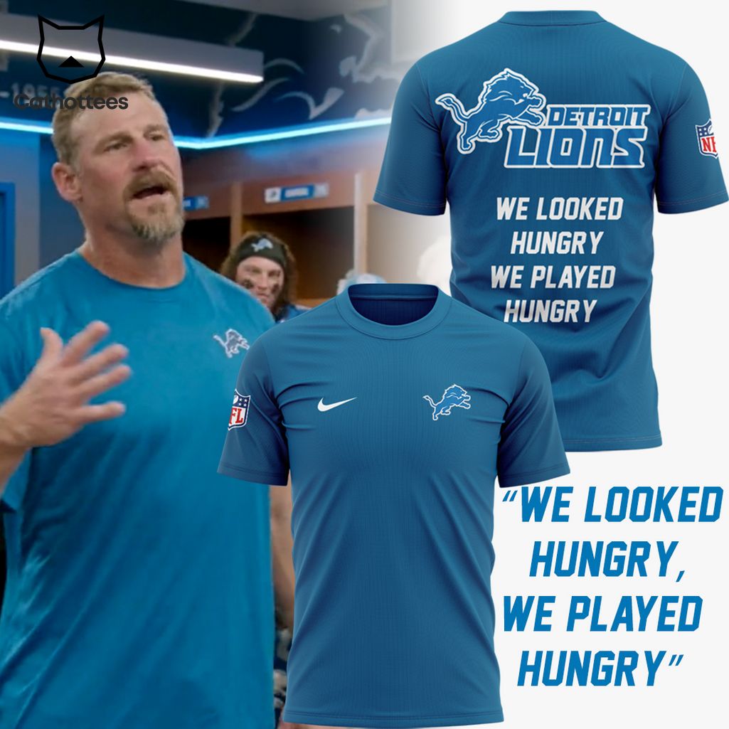 We Looked Hungry We Played Hungry Detroit Lions Blue Design 3D T-Shirt