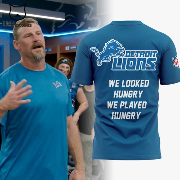 We Looked Hungry We Played Hungry Detroit Lions Blue Design 3D T-Shirt