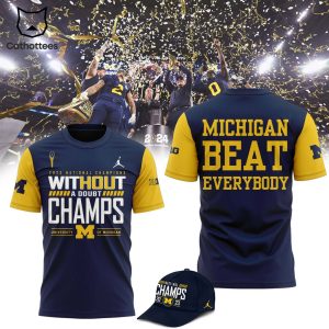 2023 National Champions Without A Doubt Champs University Of Michigan Beat Everybody Blue Design 3D T-Shirt