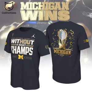 2023 National Champions Without A Doubt Champs University Of Michigan Cup Black Design 3D T-Shirt