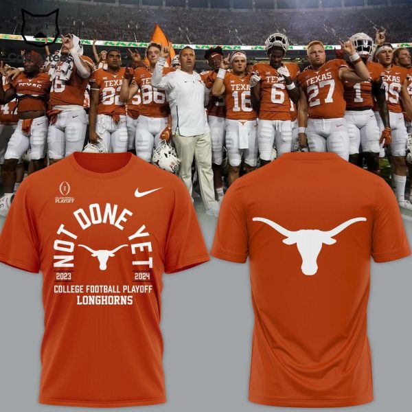 Not Done Yet College Football Playoff  Texas Longhorns Orange Nike Logo Design 3D T-Shirt