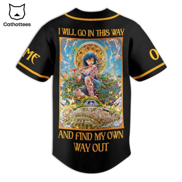 Dave Matthews Band I Will Go In This Way And Find My Own Way Out Baseball Jersey