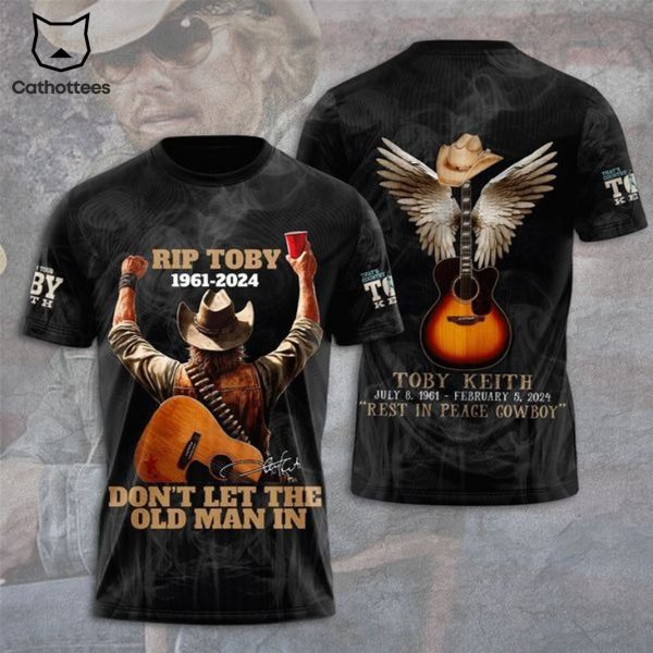 Rip Toby 1961-2024 Signature Dont Let The Old Man In Rest In Peace Cowboy 3D T-Shirt
