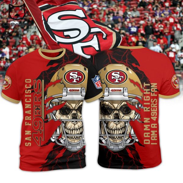 San Francisco 49ers Damn Right I Am A 49ers Fan 3D T-Shirt