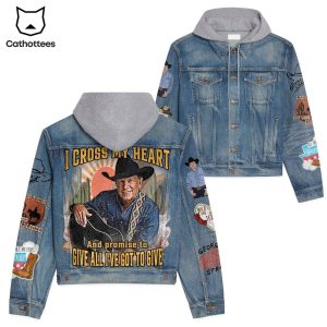 I Cross My Heart And Promise To Give All Ive Got To Give George Strait Hooded Denim Jacket