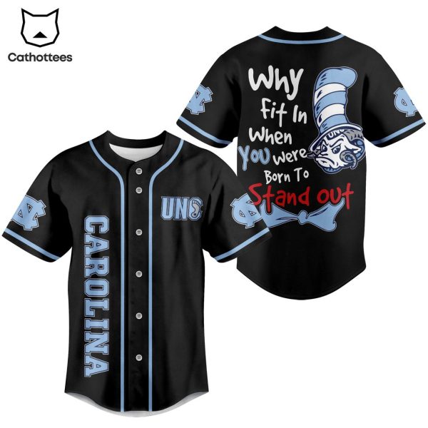 North Carolina Tar Heels Why Fit In When You Were Born To Stand Out Baseball Jersey