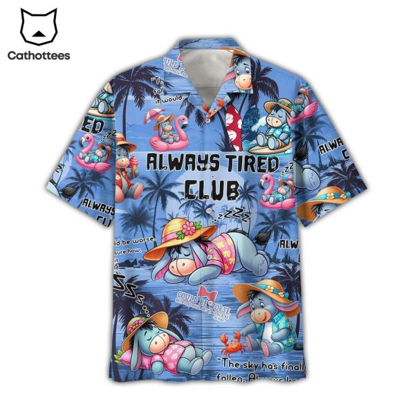 Always Tired Club Could Be Worse Hawaiian Shirt