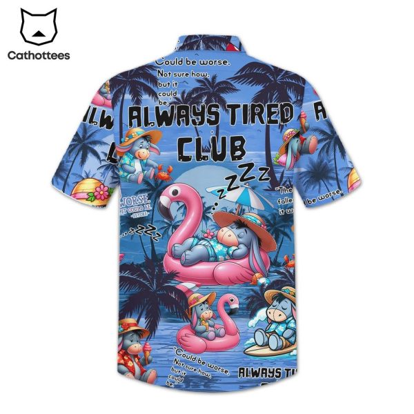 Always Tired Club Could Be Worse Hawaiian Shirt