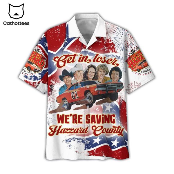 Hazzard County Get In Loser Were Saving Hawaiian Shirt