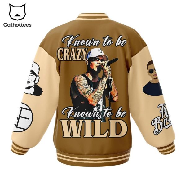 Kane Brown Known To Be Crazy Known To Be Wild Baseball Jacket