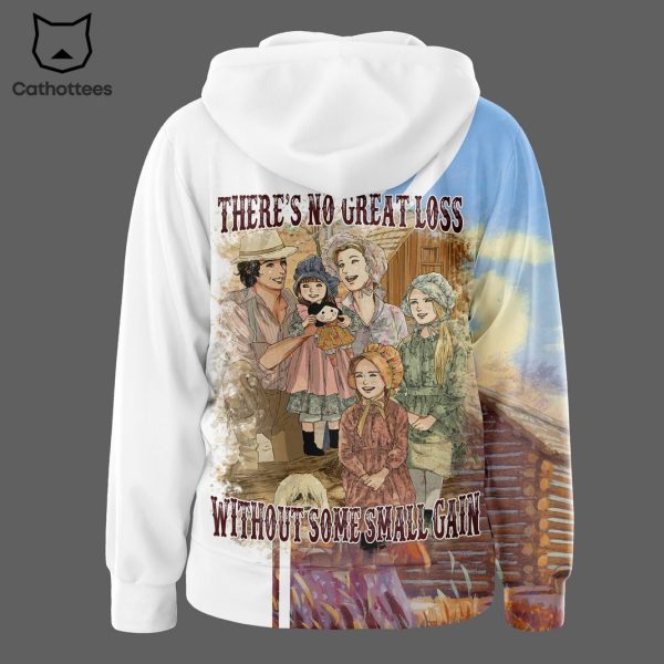 Little House On The Prairie There No Great Loss Without Some Small Gain Hoodie