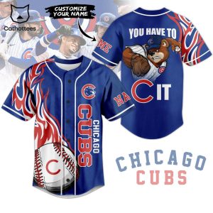Chicago Cubs You Have To C It Baseball Jersey