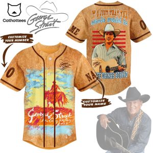 George Strait It Just That The Whole World Is Three Drinks Behind Baseball Jersey