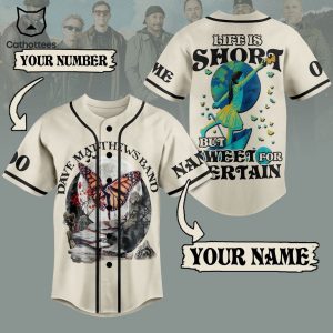 Personalize Dave Matthews Band Life Is Short But Sweet For Gertain Baseball Jersey