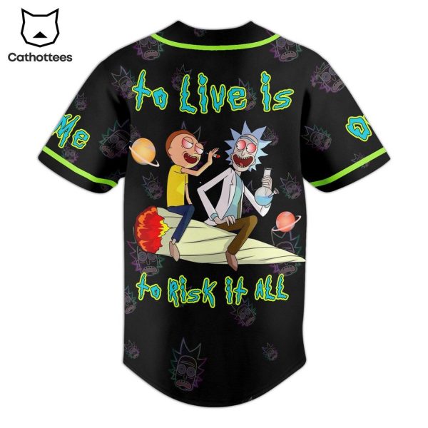 Rick And Morty To Live Is To Rick It All Baseball Jersey