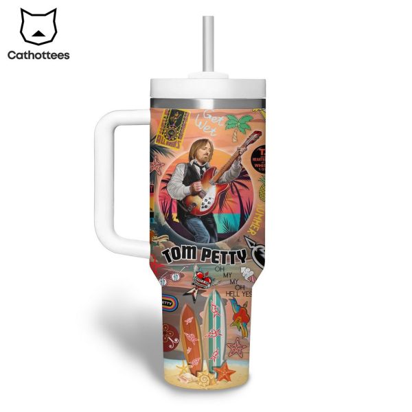 Tom Petty Oh My My Oh Hell Yes Tumbler With Handle And Straw