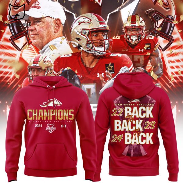 Back To Back To Back UFL Champions 2024 Birmingham Stallions Hoodie