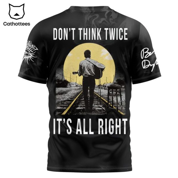 Dont Think Twice, Its All Right – Bob Dylan 3D T-Shirt