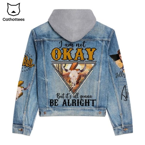 Jelly Roll I Am Not Okay But It All Gonna Be Alright Design Hooded Denim Jacket