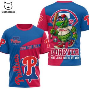 Philadelphia Phillies Ring The Bell – Forever Not Just When We Win 3D T-Shirt