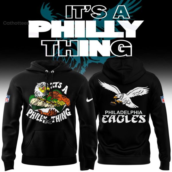 Its A Philly Thing 2024 Philadelphia Eagles Hoodie