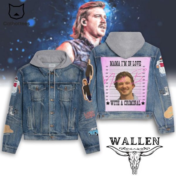 Mama Im In Love With A Criminal – Morgan Wallen Hooded Denim Jacket