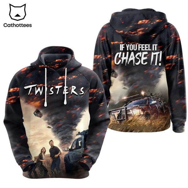 Twisters – If You Feel It Chase It Design Hoodie