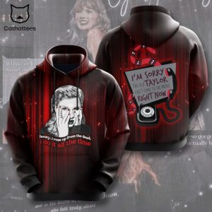 Taylor Swift Honey I Rose Up From The Dead I Do It All The Time Design Hoodie